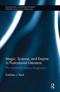 Magic, Science, and Empire in Postcolonial Literature - Renk, Kathleen