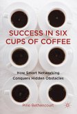 Success in Six Cups of Coffee