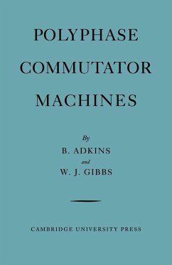 Polyphase Commutator Machines - Adkins, B.; Gibbs, W. J.