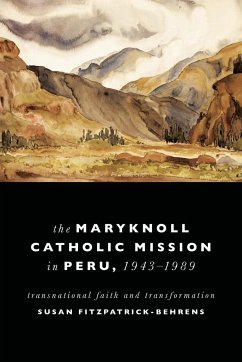Maryknoll Catholic Mission in Peru, 1943-1989 - Fitzpatrick-Behrens, Susan