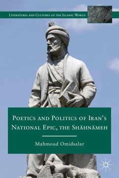 Poetics and Politics of Iran's National Epic, the Sh?hn?meh - Omidsalar, M.