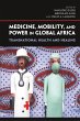 Medicine, Mobility, and Power in Global... - Bild 1
