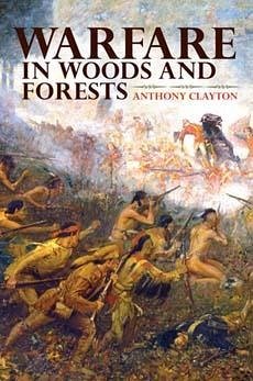 Warfare in Woods and Forests - Clayton, Anthony