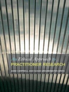 An Ethical Approach to Practitioner Research - Campbell, Anne / Groundwater-Smith, S. (eds.)