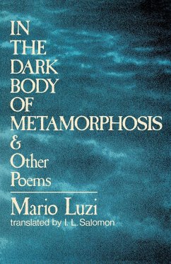 In the Dark Body of Metamorphosis and Other Poems - Luzi, Mario