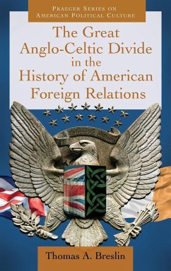 The Great Anglo-Celtic Divide in the History of American Foreign Relations - Breslin, Thomas