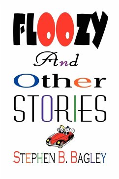 Floozy and Other Stories - Bagley, Stephen B.