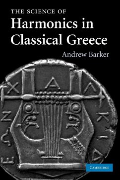 The Science of Harmonics in Classical Greece - Barker, Andrew