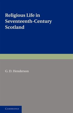 Religious Life in Seventeenth-Century Scotland - Henderson, G. D.