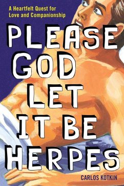 Please God Let it Be Herpes - Kotkin, Carlos