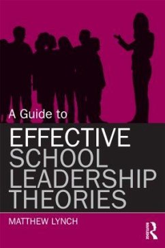 A Guide to Effective School Leadership Theories - Lynch, Matthew