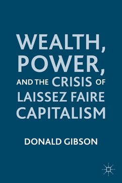 Wealth, Power, and the Crisis of Laissez Faire Capitalism - Gibson, Donald