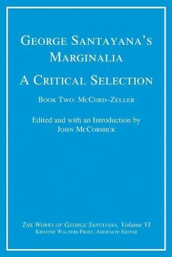 George Santayana's Marginalia, a Critical Selection, Volume 6: Book Two, McCord-Zeller - Santayana, George
