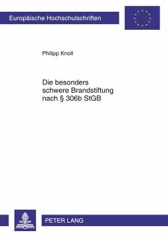 Die besonders schwere Brandstiftung nach § 306b StGB - Knoll, Philipp