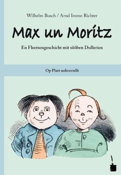 Max und Moritz. Max un Moritz. Plattdeutsch - Busch, Wilhelm