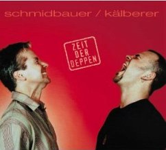 Zeit Der Deppen - Schmidbauer & Kälberer,Schmidbauer