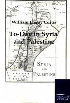 To-Day in Syria and Palestine - Curtis, William E.