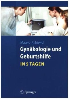 Gynäkologie und Geburtshilfe in 5 Tagen - Maass, Nicolai;Schiessl, Barbara