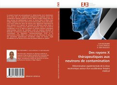 Des rayons X thérapeutiques aux neutrons de contamination - Bezoubiri, Fethi;Lounis-Mokrani, Z.;Alem-Bezoubiri, A.