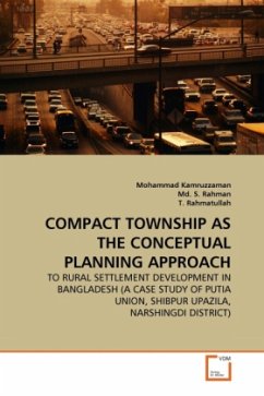 COMPACT TOWNSHIP AS THE CONCEPTUAL PLANNING APPROACH - Kamruzzaman, Mohammad;Rahman, Shahinoor;Rahmatullah, Tajrib