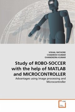 Study of ROBO-SOCCER with the help of MATLAB and MICROCONTROLLER - Rathore, Vishal;Kumar, Chakresh;Kumar, Ghanendra