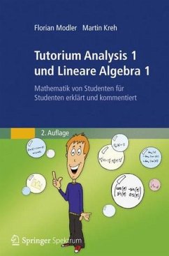 Tutorium Analysis 1 und Lineare Algebra 1 - Mathematik von Studenten für Studenten erklärt und kommentiert - Modler, Florian; Kreh, Martin