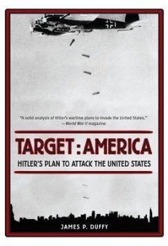 Target: America: Hitler's Plan to Attack the United States - Duffy, James
