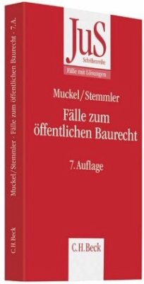 Fälle zum öffentlichen Baurecht - Stemmler, Thomas;Muckel, Stefan