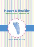Happy & Healthy: A Wellness Journal of Baby's First Year