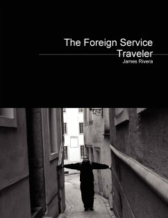 The Foreign Service Traveler - Rivera, James