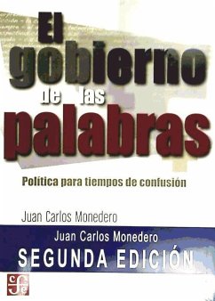 El gobierno de las palabras : política para tiempos de confusión - Monedero, Juan Carlos