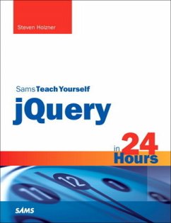 Sams Teach Yourself jQuery in 24 Hours; . - Holzner, Steven;Boggs, Jeremy;Holzner, Steve