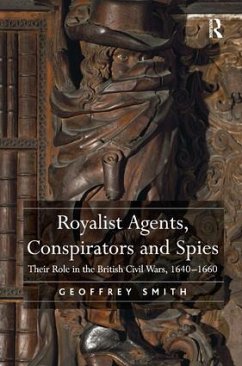 Royalist Agents, Conspirators and Spies - Smith, Geoffrey