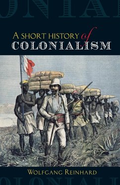 A short history of colonialism - Reinhard, Wolfgang