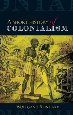 A Short History of Colonialism - Reinhard, Wolfgang; Reinhard