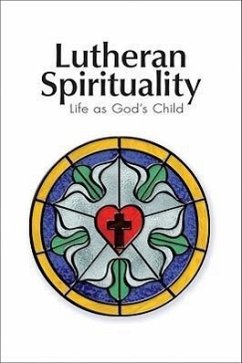 Lutheran Spirituality: Life as God's Child