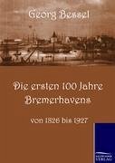 Die ersten 100 Jahre Bremerhavens - Bessell, Georg