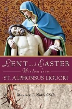 Lent and Easter Wisdom from St. Alphonsus Liguori - Nutt, Maurice