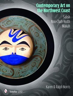 Contemporary Art on the Northwest Coast: Salish, Nuu-Chah-Nulth, Makah - Norris, Karen
