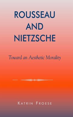 Rousseau and Nietzsche - Froese, Katrin