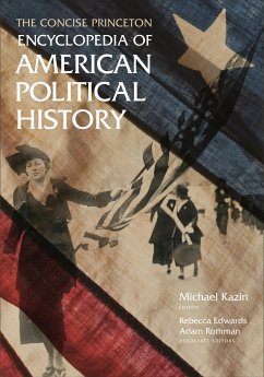 The Concise Princeton Encyclopedia of American Political History - Kazin, Michael;Edwards, Rebecca;Rothman, Adam