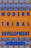 Modern Tribal Development: Paths to Self-Sufficiency and Cultural Integrity in Indian Country Volume 4