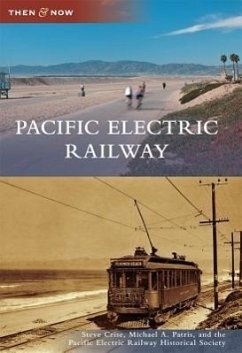 Pacific Electric Railway - Crise, Steve; Patris, Michael A; The Pacific Electric Railway Historical Society
