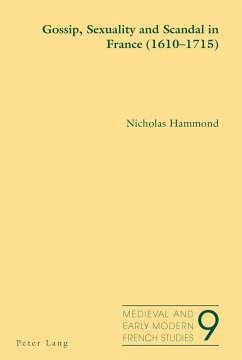 Gossip, Sexuality and Scandal in France (1610-1715) - Hammond, Nicholas