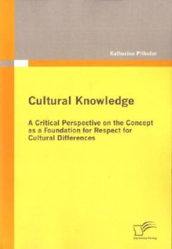 Cultural Knowledge - A Critical Perspective on the Concept as a Foundation for Respect for Cultural Differences - Pilhofer, Katharina