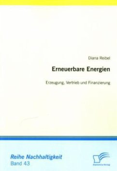 Erneuerbare Energien: Erzeugung, Vertrieb und Finanzierung - Reibel, Diana