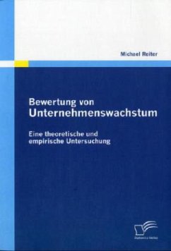 Bewertung von Unternehmenswachstum. Eine theoretische und empirische Untersuchung - Reiter, Michael