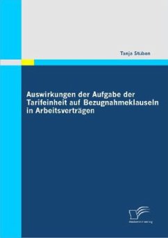 Auswirkungen der Aufgabe der Tarifeinheit auf Bezugnahmeklauseln in Arbeitsverträgen - Stüben, Tanja