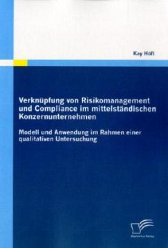 Verknüpfung von Risikomanagement und Compliance im mittelständischen Konzernunternehmen - Höft, Kay