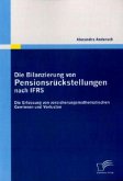 Die Bilanzierung von Pensionsrückstellungen nach IFRS: Die Erfassung von versicherungsmathematischen Gewinnen und Verlusten